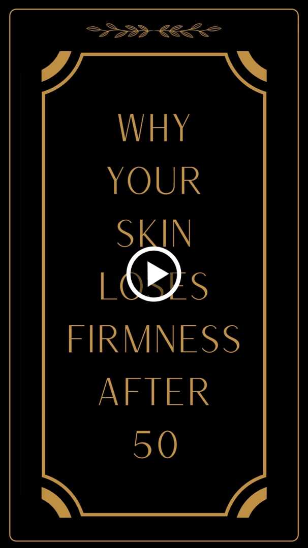 WHY YOUR SKIN LOSES FIRMNESS AFTER 50